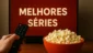 Melhores series: lista certeira para maratonar hoje